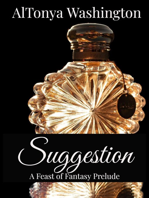 Title details for Suggestion~ a Feast of Fantasy Prelude by AlTonya Washington - Available